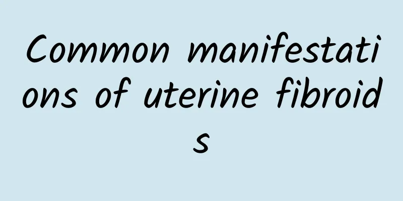 Common manifestations of uterine fibroids