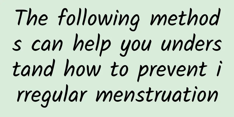 The following methods can help you understand how to prevent irregular menstruation