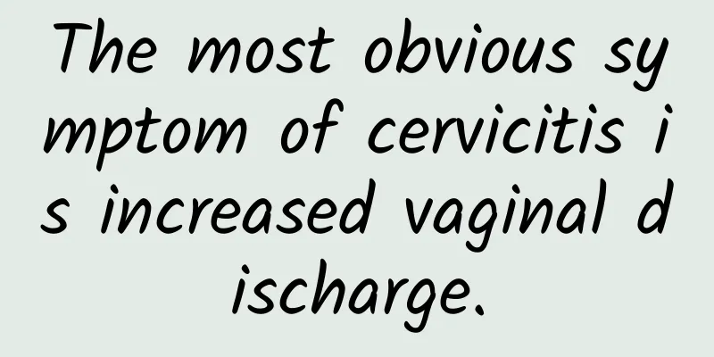 The most obvious symptom of cervicitis is increased vaginal discharge.