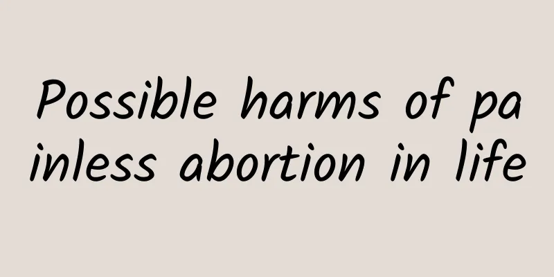 Possible harms of painless abortion in life