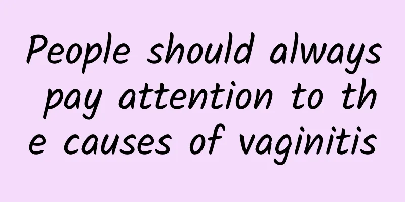 People should always pay attention to the causes of vaginitis