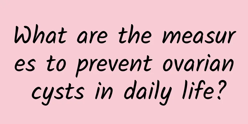 What are the measures to prevent ovarian cysts in daily life?