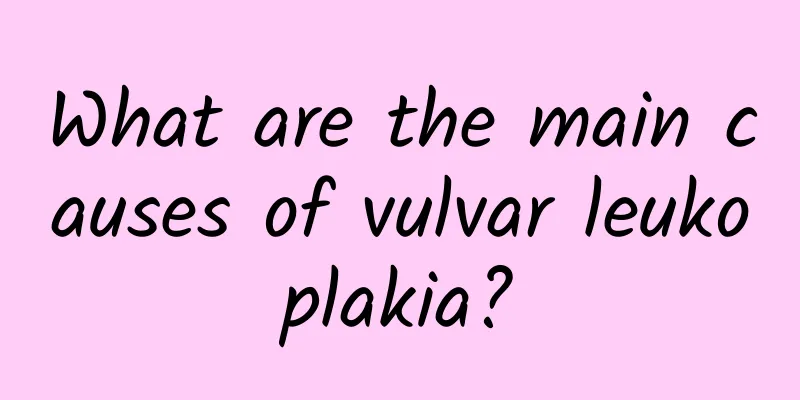 What are the main causes of vulvar leukoplakia?