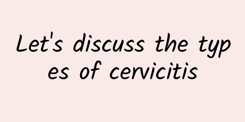 Let's discuss the types of cervicitis