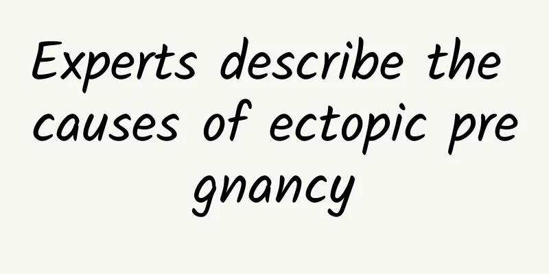 Experts describe the causes of ectopic pregnancy