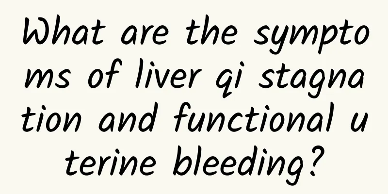 What are the symptoms of liver qi stagnation and functional uterine bleeding?