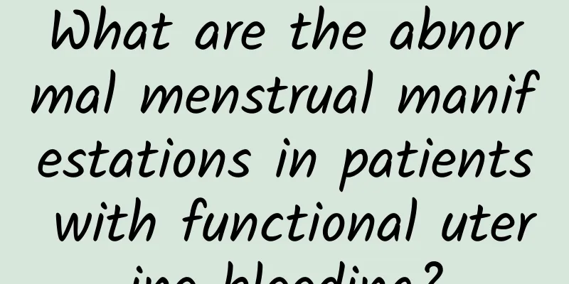 What are the abnormal menstrual manifestations in patients with functional uterine bleeding?