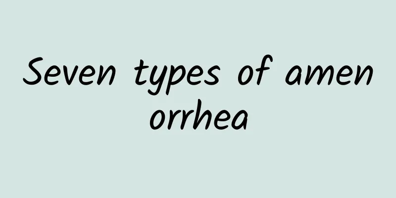 Seven types of amenorrhea