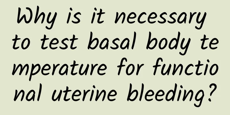 Why is it necessary to test basal body temperature for functional uterine bleeding?