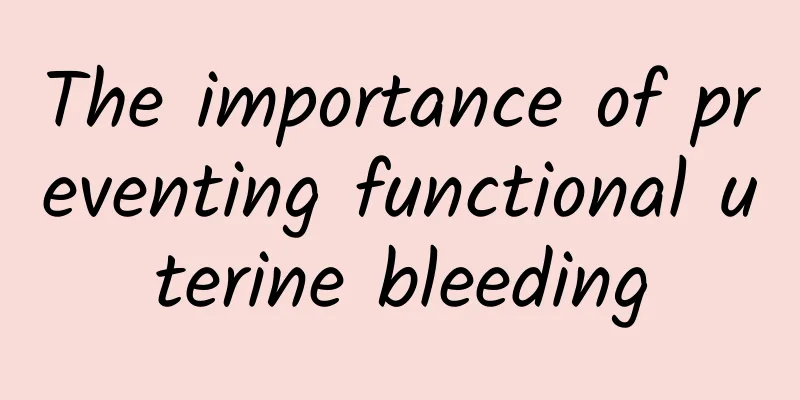 The importance of preventing functional uterine bleeding