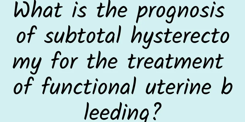 What is the prognosis of subtotal hysterectomy for the treatment of functional uterine bleeding?