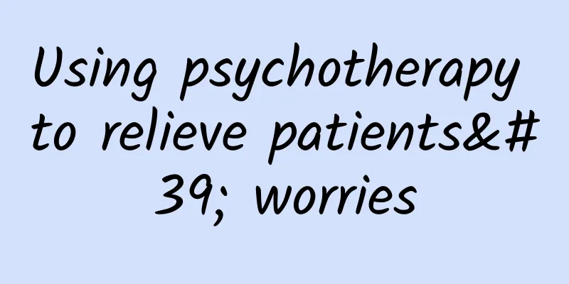 Using psychotherapy to relieve patients' worries