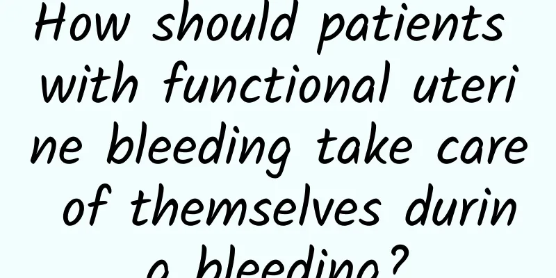 How should patients with functional uterine bleeding take care of themselves during bleeding?
