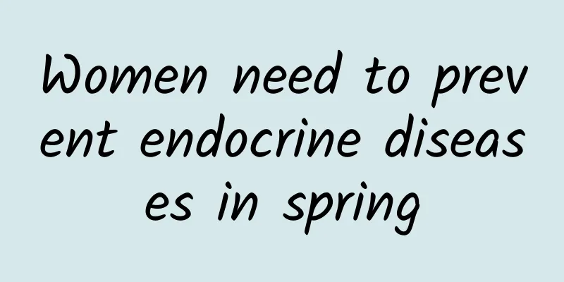 Women need to prevent endocrine diseases in spring