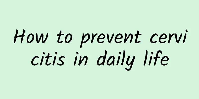How to prevent cervicitis in daily life