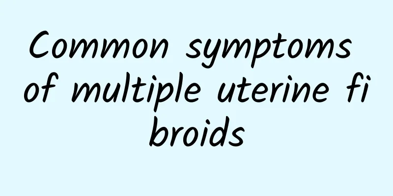 Common symptoms of multiple uterine fibroids