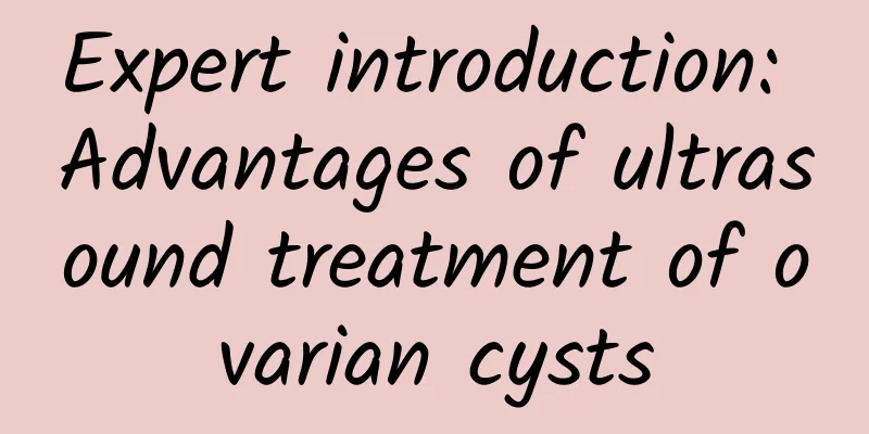 Expert introduction: Advantages of ultrasound treatment of ovarian cysts