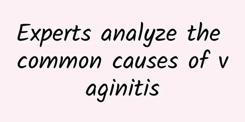 Experts analyze the common causes of vaginitis