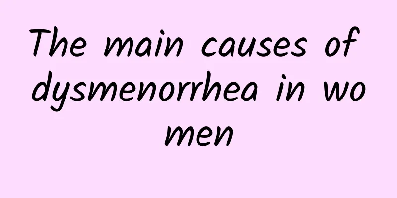 The main causes of dysmenorrhea in women