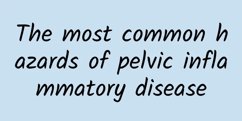 The most common hazards of pelvic inflammatory disease