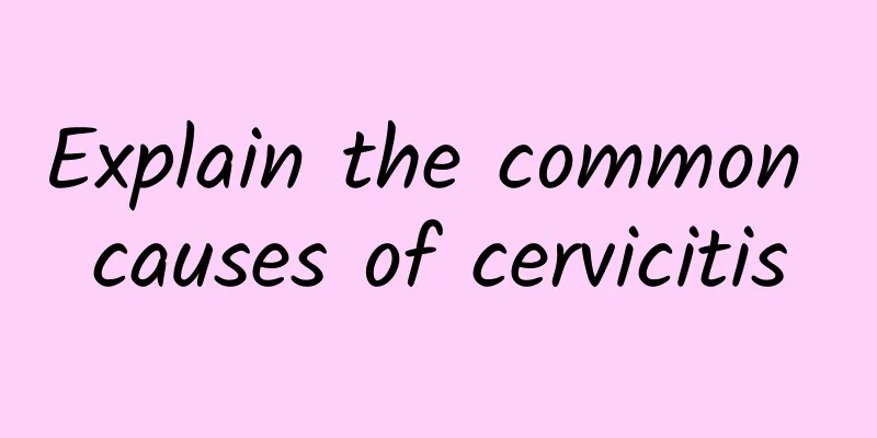 Explain the common causes of cervicitis
