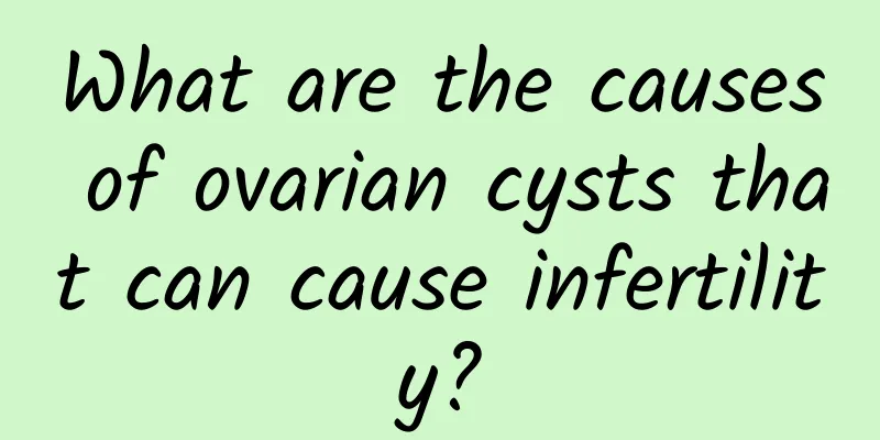 What are the causes of ovarian cysts that can cause infertility?