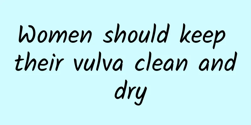 Women should keep their vulva clean and dry