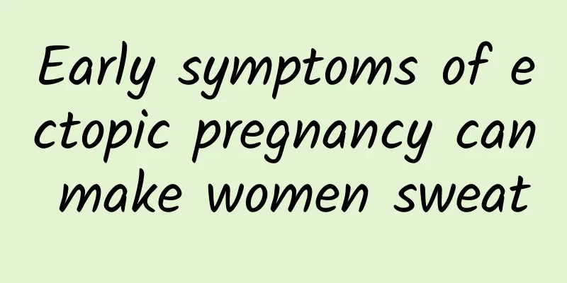 Early symptoms of ectopic pregnancy can make women sweat