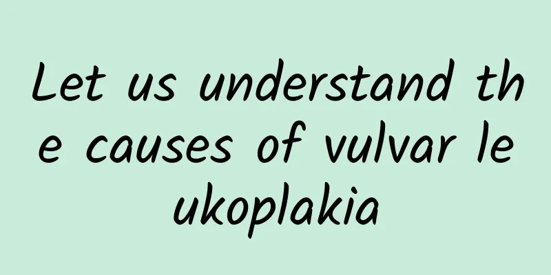 Let us understand the causes of vulvar leukoplakia