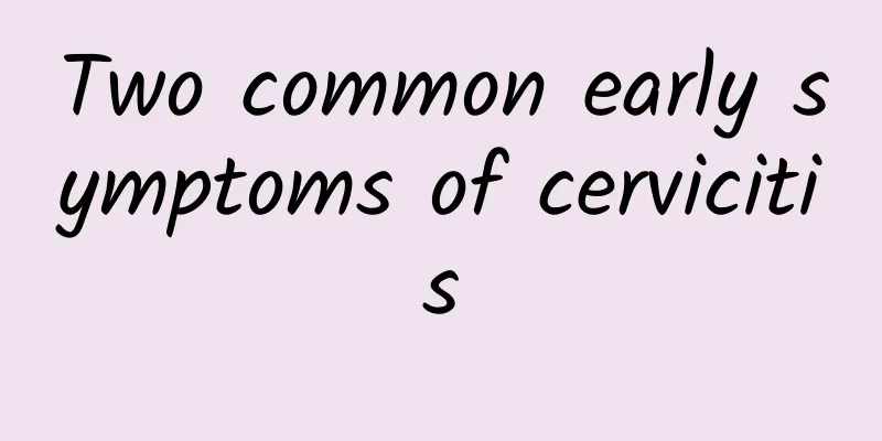 Two common early symptoms of cervicitis