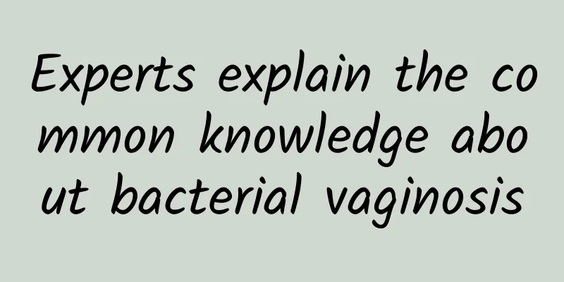Experts explain the common knowledge about bacterial vaginosis