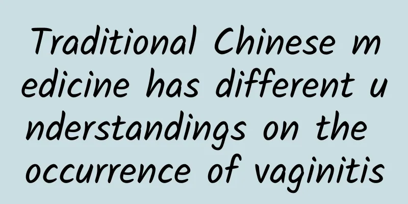 Traditional Chinese medicine has different understandings on the occurrence of vaginitis