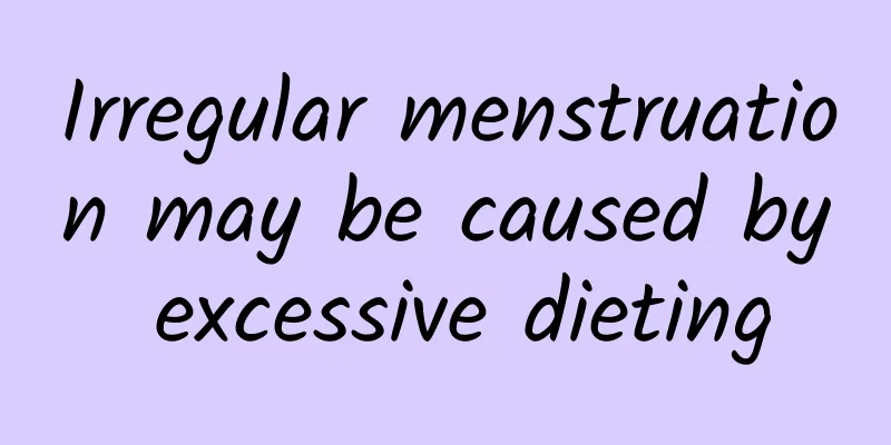 Irregular menstruation may be caused by excessive dieting
