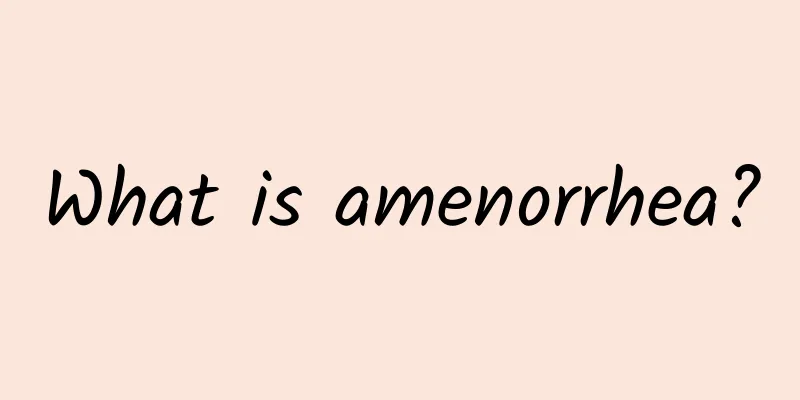 What is amenorrhea?