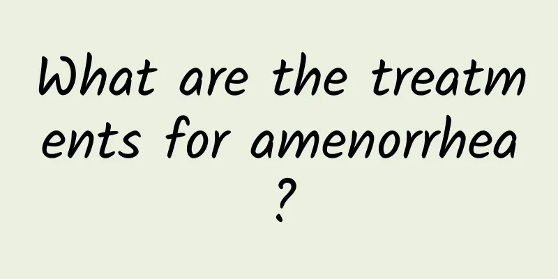 What are the treatments for amenorrhea?
