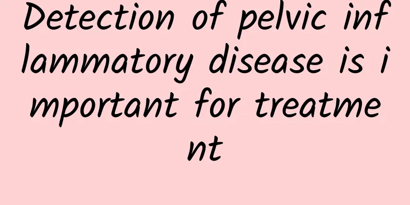 Detection of pelvic inflammatory disease is important for treatment