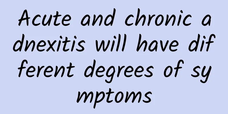 Acute and chronic adnexitis will have different degrees of symptoms