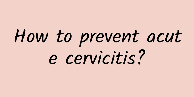 How to prevent acute cervicitis?