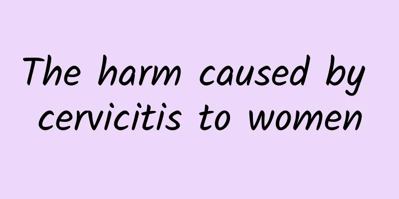 The harm caused by cervicitis to women