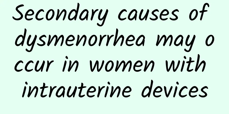 Secondary causes of dysmenorrhea may occur in women with intrauterine devices