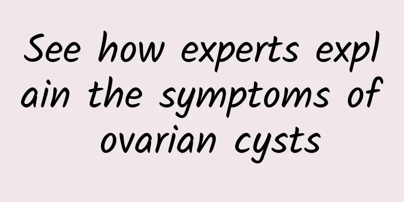 See how experts explain the symptoms of ovarian cysts