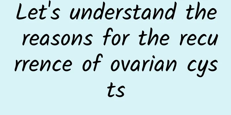Let's understand the reasons for the recurrence of ovarian cysts