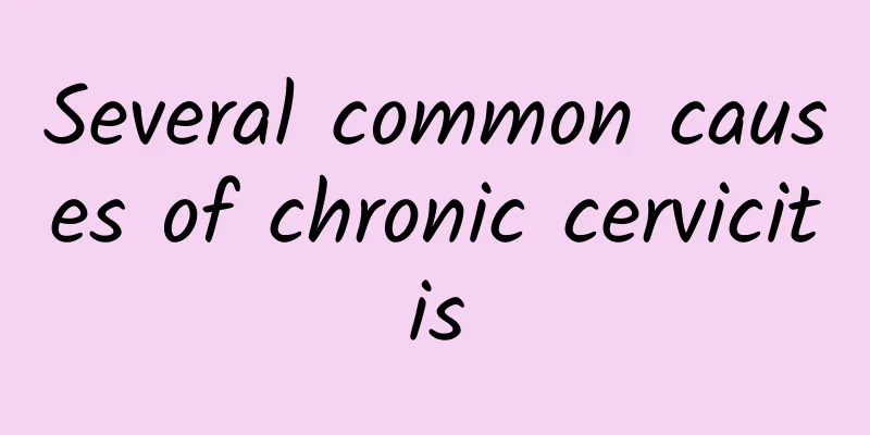 Several common causes of chronic cervicitis