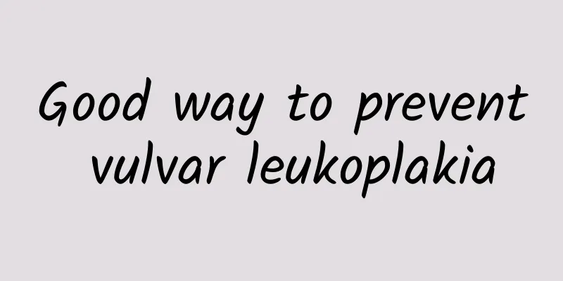 Good way to prevent vulvar leukoplakia