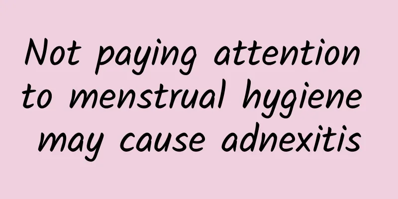 Not paying attention to menstrual hygiene may cause adnexitis