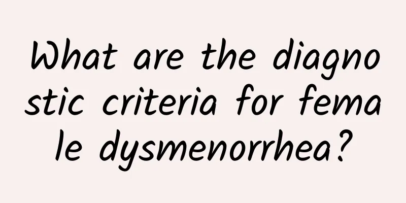 What are the diagnostic criteria for female dysmenorrhea?