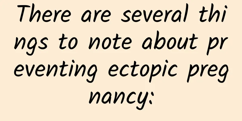 There are several things to note about preventing ectopic pregnancy: