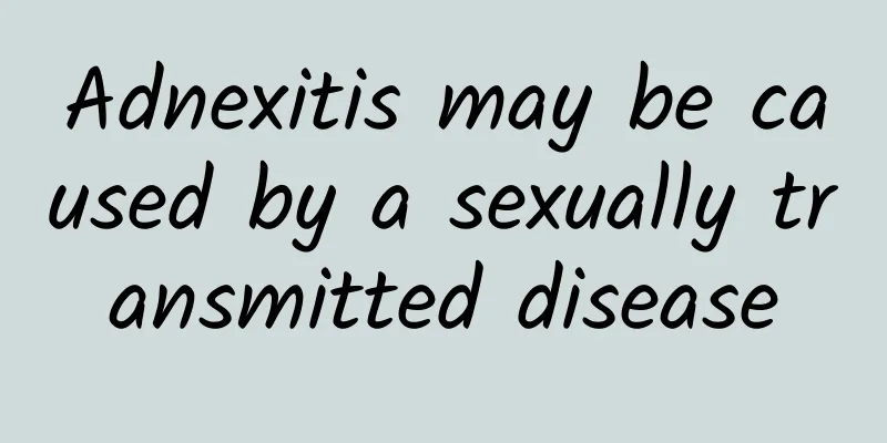 Adnexitis may be caused by a sexually transmitted disease