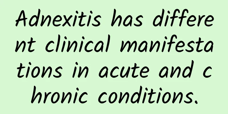 Adnexitis has different clinical manifestations in acute and chronic conditions.