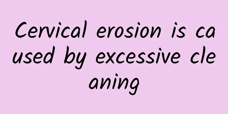 Cervical erosion is caused by excessive cleaning